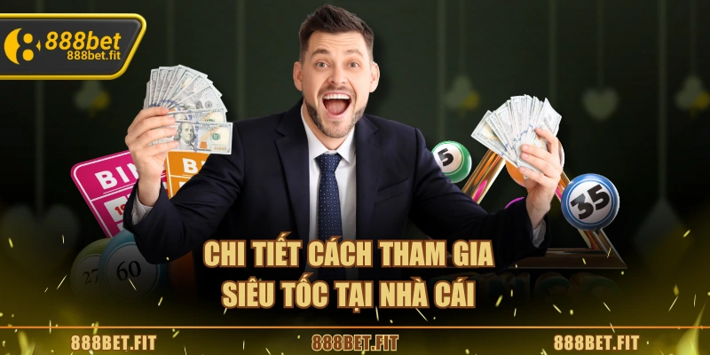 Xổ Số Siêu Tốc 888BET – Trò Chơi May Mắn Nhanh, Kịch Tính 6 Chi tiết cách tham gia siêu tốc tại nhà cái