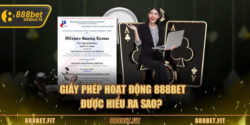 Giấy Phép Hoạt Động 4 Giấy phép hoạt động 888BET được hiểu ra sao?