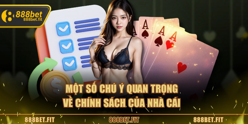 Điều Khoản Điều Kiện 888BET | Đảm Bảo Quyền Lợi Người Chơi 6 Một số chú ý quan trọng về chính sách của nhà cái